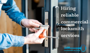 Hiring a reliable commercial locksmith